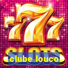 clube louco